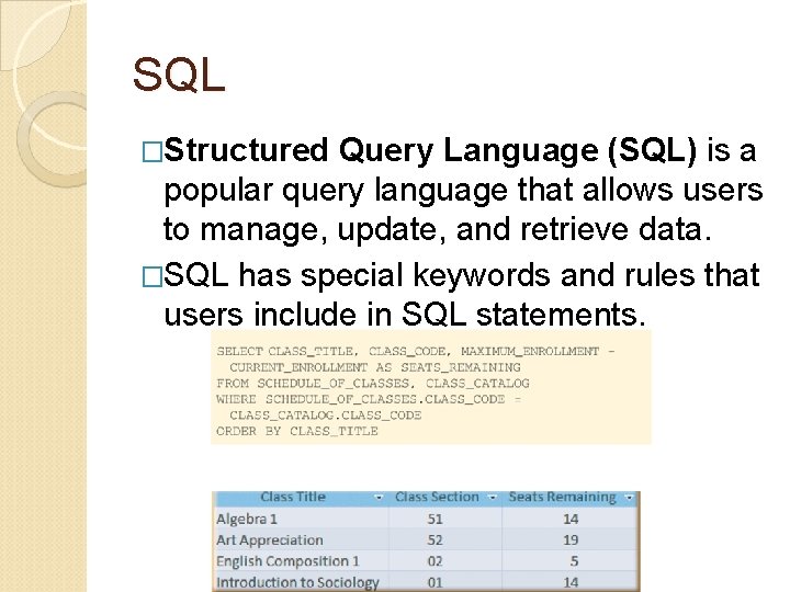 SQL �Structured Query Language (SQL) is a popular query language that allows users to