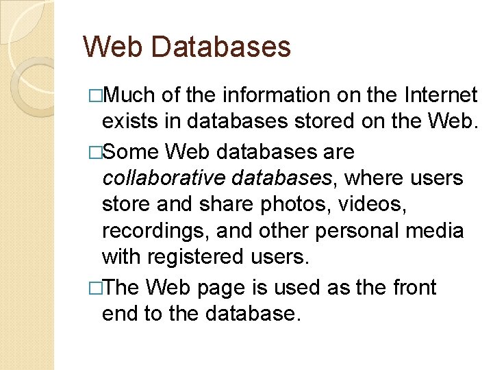 Web Databases �Much of the information on the Internet exists in databases stored on