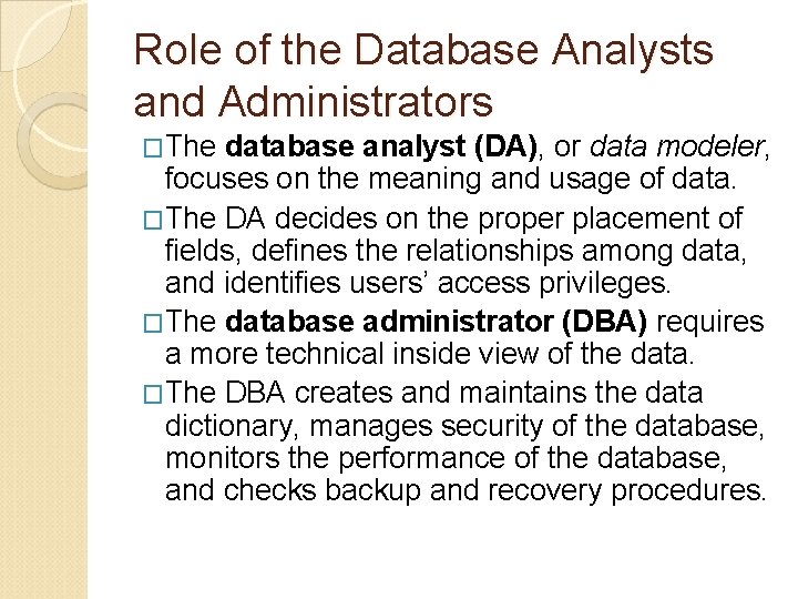 Role of the Database Analysts and Administrators �The database analyst (DA), or data modeler,