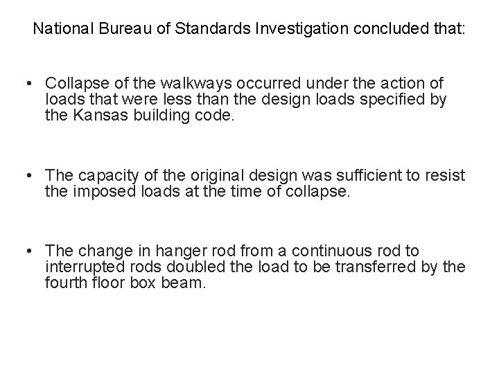 National Bureau of Standards Investigation concluded that: • Collapse of the walkways occurred under