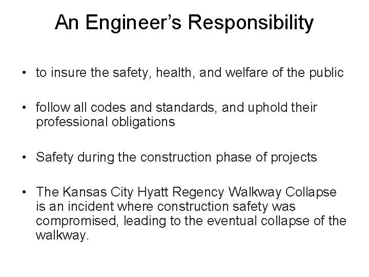 An Engineer’s Responsibility • to insure the safety, health, and welfare of the public