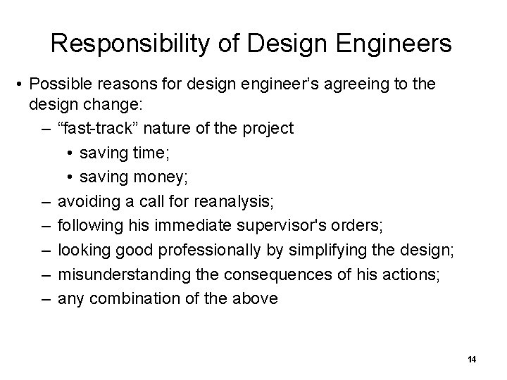 Responsibility of Design Engineers • Possible reasons for design engineer’s agreeing to the design