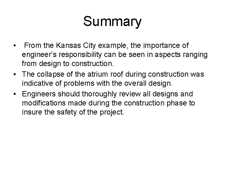 Summary • From the Kansas City example, the importance of engineer’s responsibility can be
