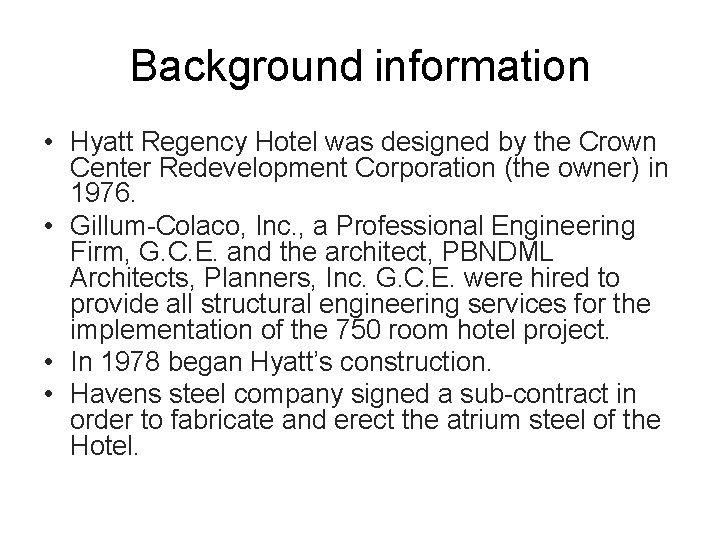 Background information • Hyatt Regency Hotel was designed by the Crown Center Redevelopment Corporation