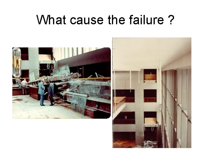 What cause the failure ? 