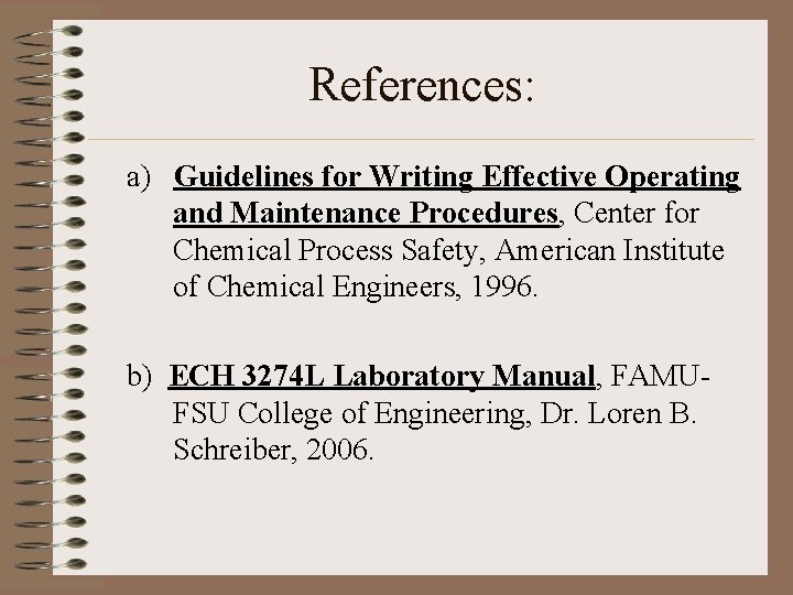 References: a) Guidelines for Writing Effective Operating and Maintenance Procedures, Center for Chemical Process References: a) Guidelines for Writing Effective Operating and Maintenance Procedures, Center for Chemical Process