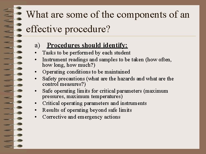What are some of the components of an effective procedure? a) Procedures should identify: What are some of the components of an effective procedure? a) Procedures should identify: