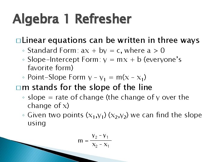 Algebra 1 Refresher � Linear equations can be written in three ways ◦ Standard