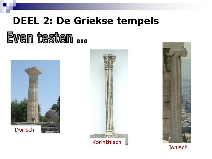 DEEL 2: De Griekse tempels Dorisch Korinthisch Ionisch 