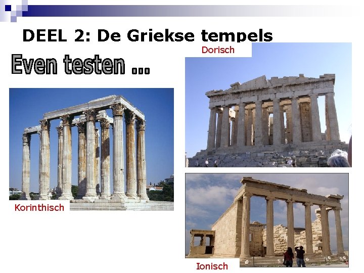 DEEL 2: De Griekse tempels Dorisch Korinthisch Ionisch 
