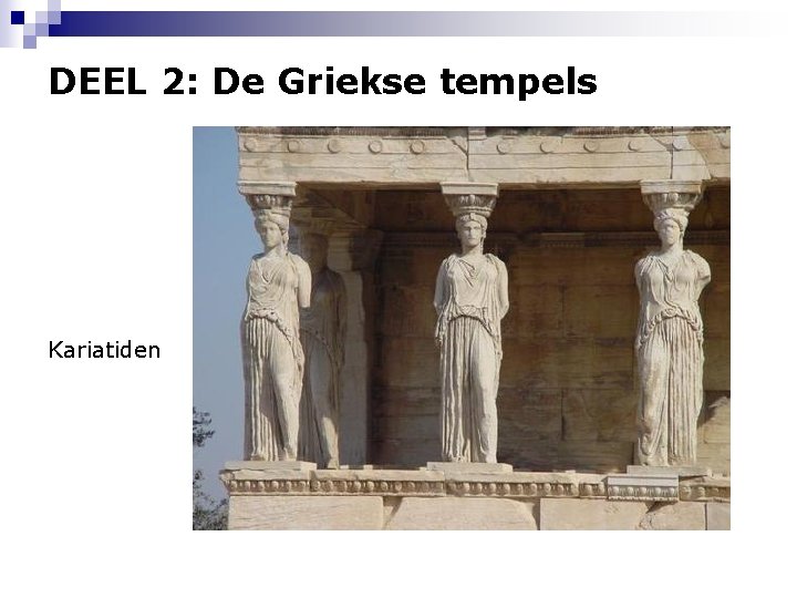 DEEL 2: De Griekse tempels Kariatiden 
