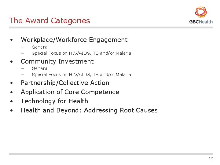 The Award Categories • Workplace/Workforce Engagement − − • Community Investment − − •