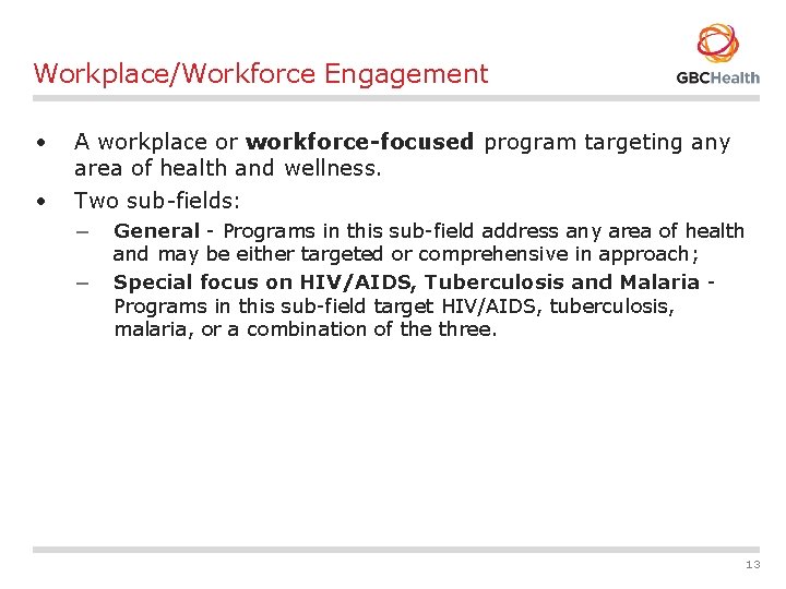 Workplace/Workforce Engagement • A workplace or workforce-focused program targeting any area of health and