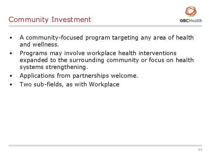 Community Investment • A community-focused program targeting any area of health and wellness. •