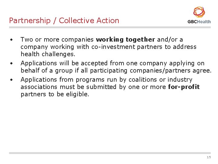 Partnership / Collective Action • • • Two or more companies working together and/or