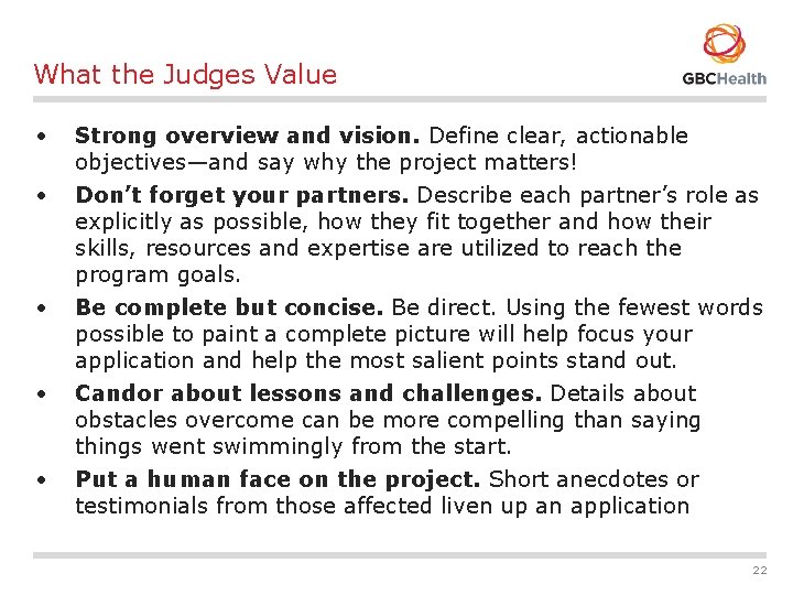 What the Judges Value • Strong overview and vision. Define clear, actionable objectives—and say