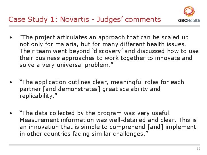 Case Study 1: Novartis - Judges’ comments • “The project articulates an approach that