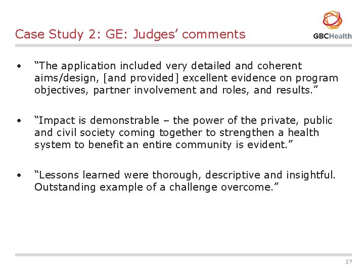 Case Study 2: GE: Judges’ comments • “The application included very detailed and coherent