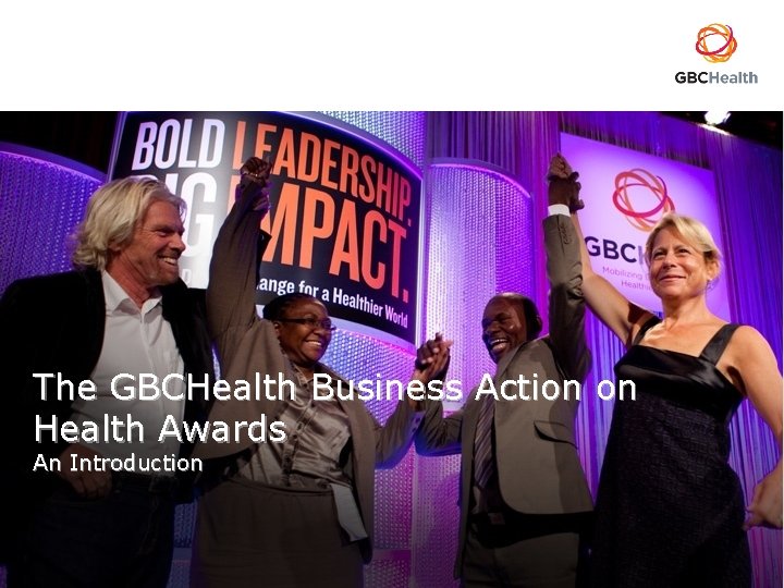 The GBCHealth Business Action on Health Awards An Introduction 