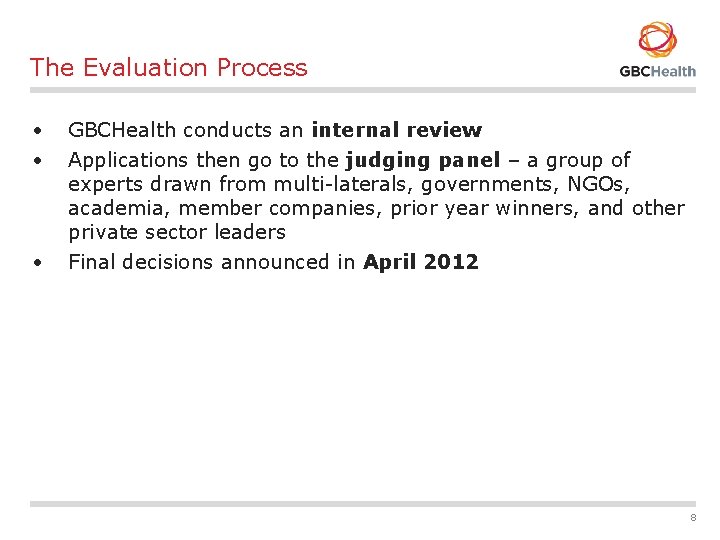 The Evaluation Process • • • GBCHealth conducts an internal review Applications then go