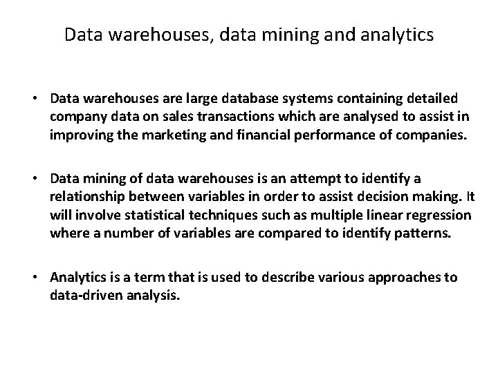 Data warehouses, data mining and analytics • Data warehouses are large database systems containing