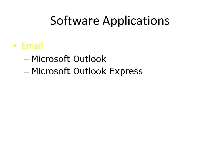 Software Applications • Email – Microsoft Outlook Express 
