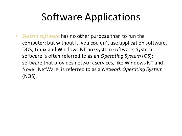 Software Applications • System software has no other purpose than to run the computer;