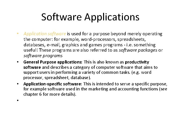 Software Applications • Application software is used for a purpose beyond merely operating the