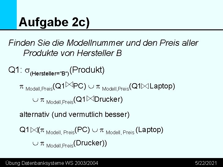 Aufgabe 2 c) Finden Sie die Modellnummer und den Preis aller Produkte von Hersteller