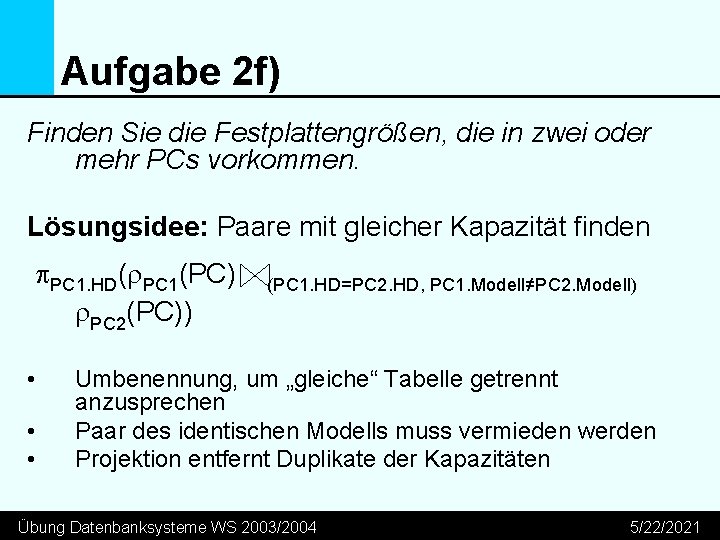 Aufgabe 2 f) Finden Sie die Festplattengrößen, die in zwei oder mehr PCs vorkommen.