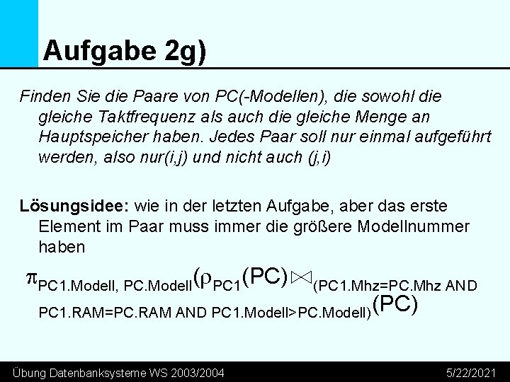 Aufgabe 2 g) Finden Sie die Paare von PC(-Modellen), die sowohl die gleiche Taktfrequenz