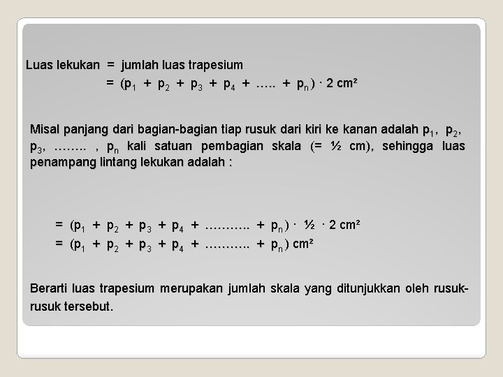 Luas lekukan = jumlah luas trapesium = (p 1 + p 2 + p