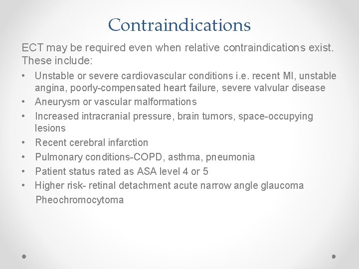 Contraindications ECT may be required even when relative contraindications exist. These include: • Unstable