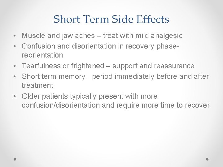 Short Term Side Effects • Muscle and jaw aches – treat with mild analgesic