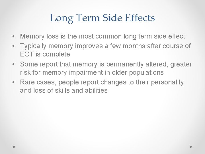Long Term Side Effects • Memory loss is the most common long term side