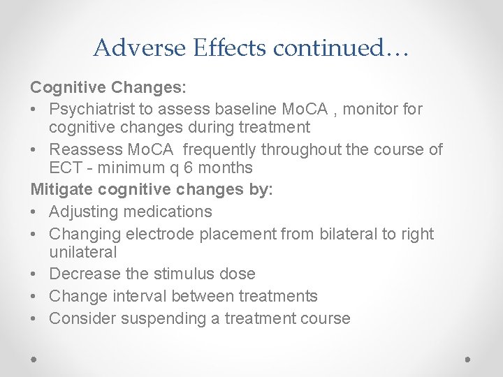 Adverse Effects continued… Cognitive Changes: • Psychiatrist to assess baseline Mo. CA , monitor