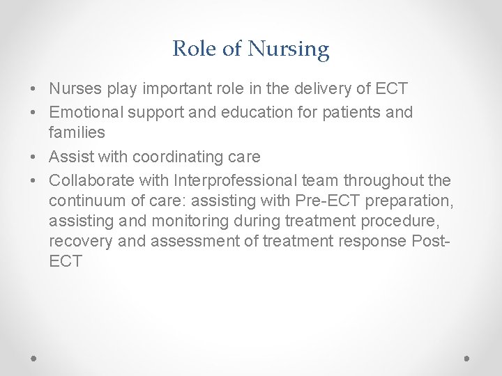 Role of Nursing • Nurses play important role in the delivery of ECT •