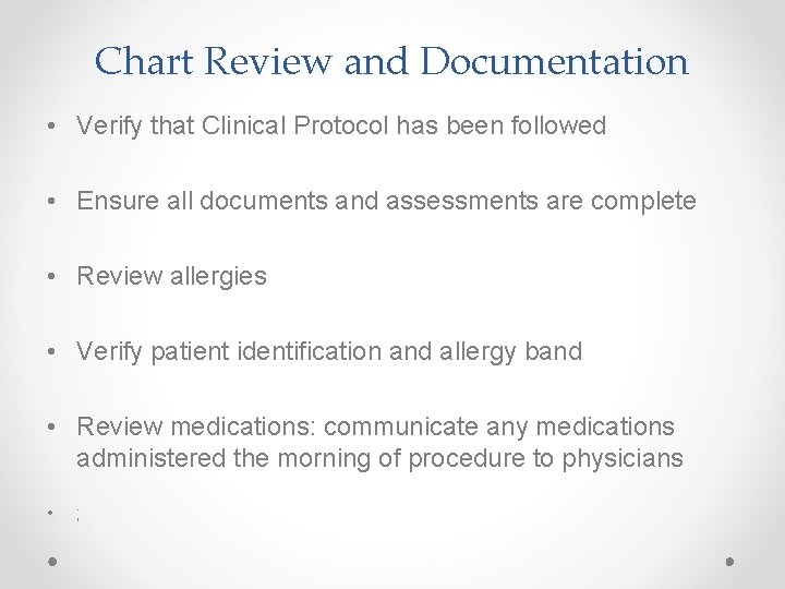 Chart Review and Documentation • Verify that Clinical Protocol has been followed • Ensure