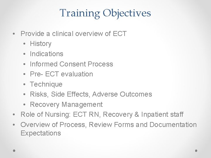 Training Objectives • Provide a clinical overview of ECT • History • Indications •