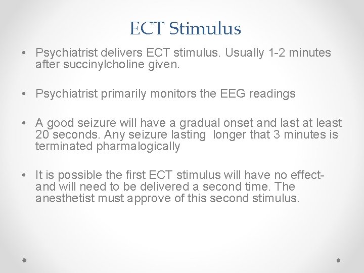 ECT Stimulus • Psychiatrist delivers ECT stimulus. Usually 1 -2 minutes after succinylcholine given.