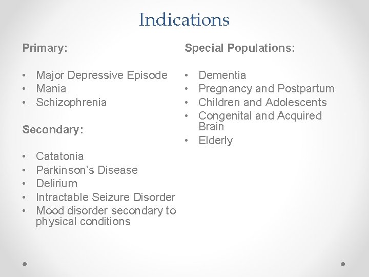 Indications Primary: Special Populations: • Major Depressive Episode • Mania • Schizophrenia • •