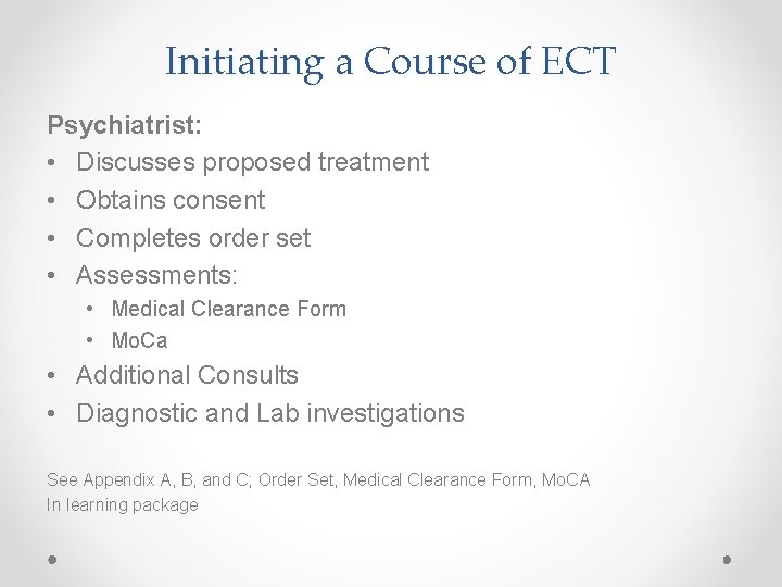 Initiating a Course of ECT Psychiatrist: • Discusses proposed treatment • Obtains consent •