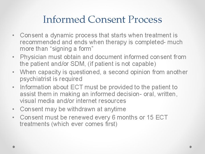 Informed Consent Process • Consent a dynamic process that starts when treatment is recommended