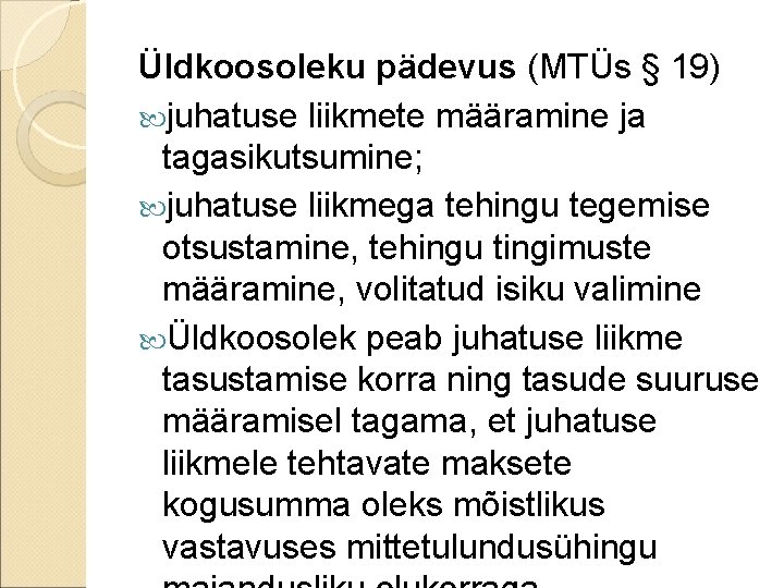 Üldkoosoleku pädevus (MTÜs § 19) juhatuse liikmete määramine ja tagasikutsumine; juhatuse liikmega tehingu tegemise