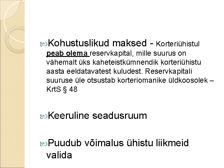  Kohustuslikud maksed - Korteriühistul peab olema reservkapital, mille suurus on vähemalt üks kaheteistkümnendik