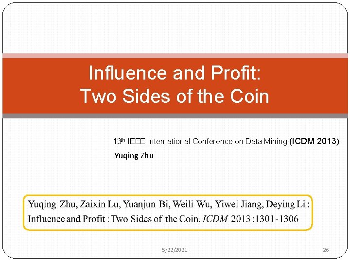 Influence and Profit: Two Sides of the Coin 13 th IEEE International Conference on