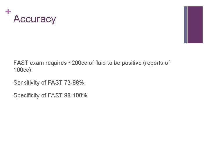 + Accuracy FAST exam requires ~200 cc of fluid to be positive (reports of