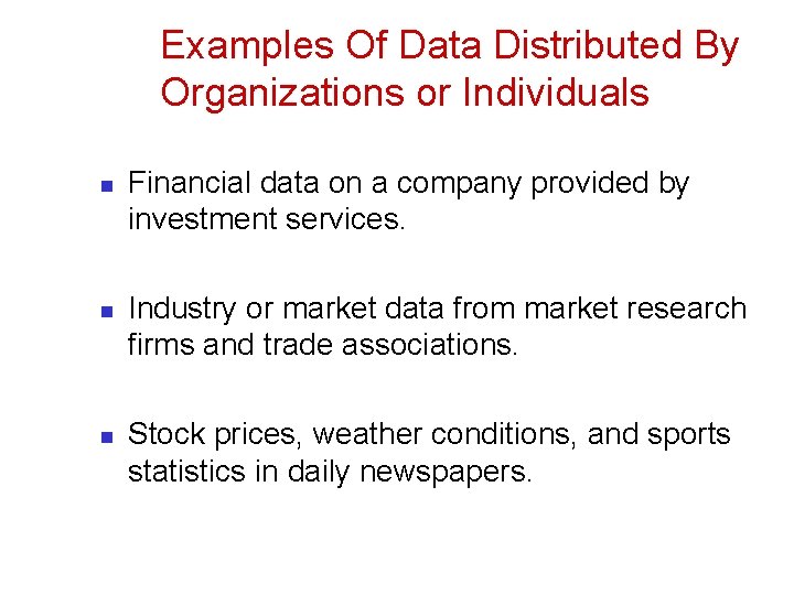 Examples Of Data Distributed By Organizations or Individuals n n n Financial data on