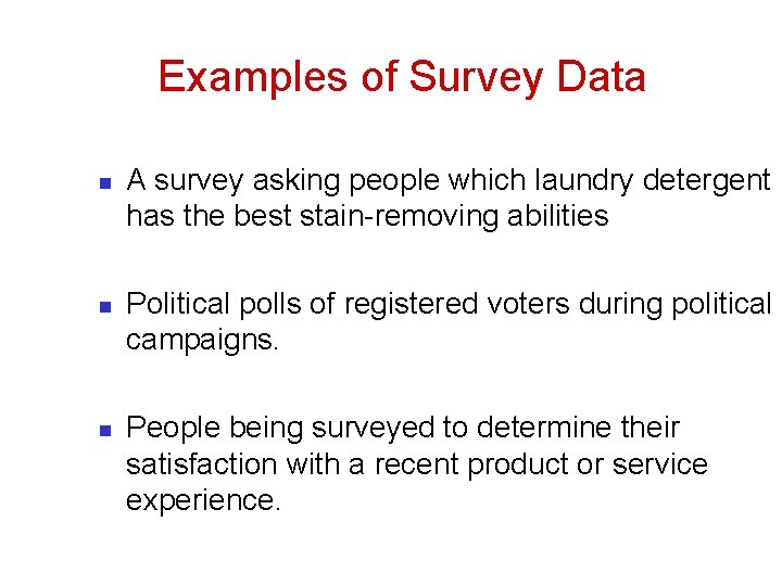 Examples of Survey Data n n n A survey asking people which laundry detergent