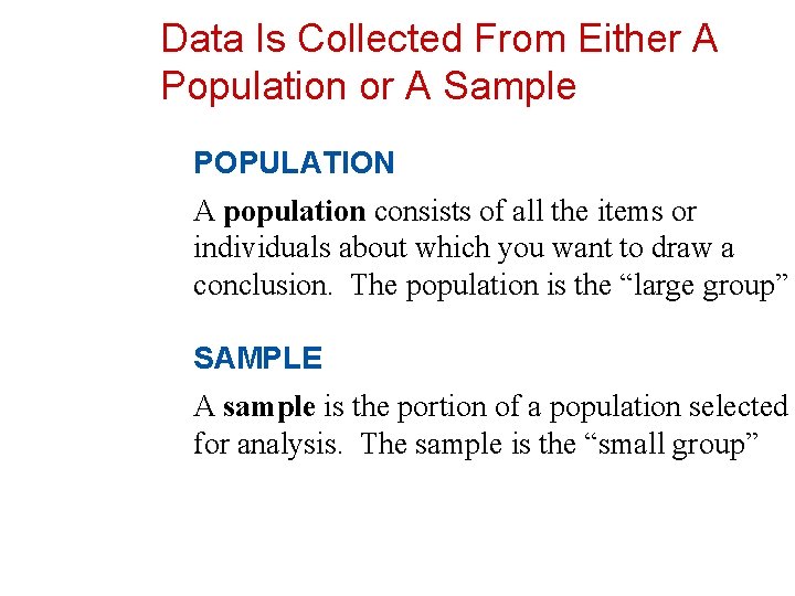 Data Is Collected From Either A Population or A Sample POPULATION A population consists